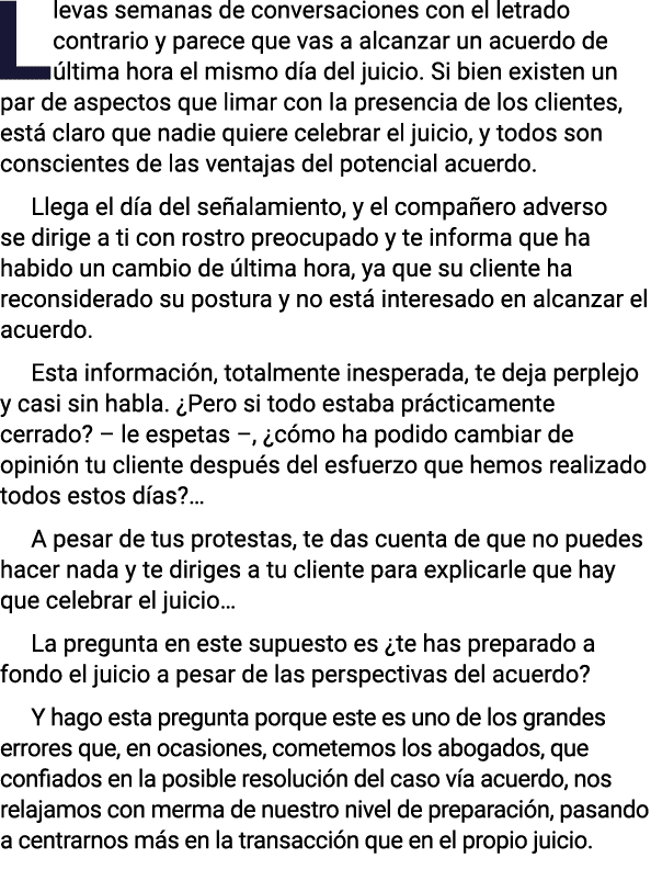 Llevas semanas de conversaciones con el letrado contrario y parece que vas a alcanzar un acuerdo de última hora el mi   