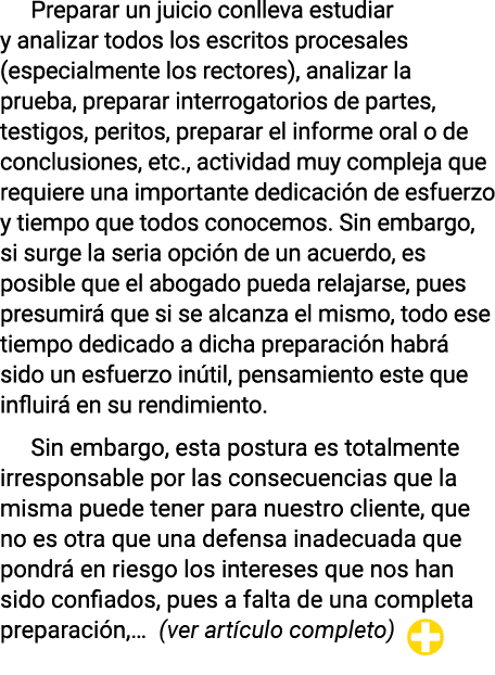 Preparar un juicio conlleva estudiar y analizar todos los escritos procesales (especialmente los rectores), analizar    