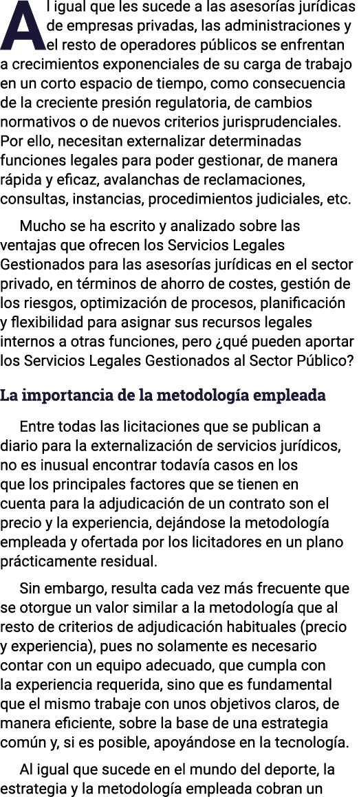 Al igual que les sucede a las asesorías jurídicas de empresas privadas, las administraciones y el resto de operadores   