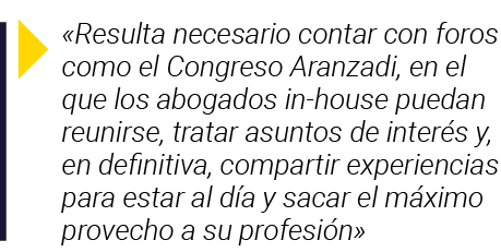   Resulta necesario contar con foros como el Congreso Aranzadi, en el que los abogados in-house puedan reunirse, trat   