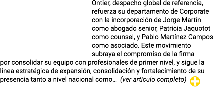 Ontier, despacho global de referencia, refuerza su departamento de Corporate con la incorporación de Jorge Martín com   