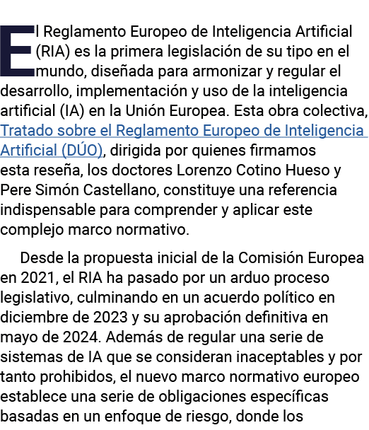 El Reglamento Europeo de Inteligencia Artificial (RIA) es la primera legislación de su tipo en el mundo, diseñada par   