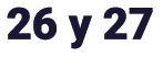 26 y 27