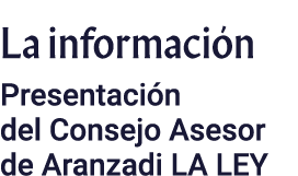 La información Presentación del Consejo Asesor de Aranzadi LA LEY