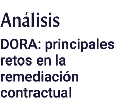Análisis DORA: principales retos en la remediación contractual