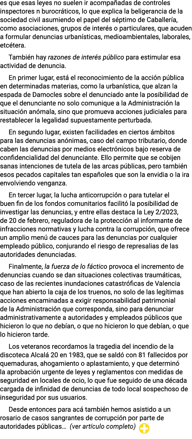 es que esas leyes no suelen ir acompañadas de controles inspectores n burocráticos, lo que explica la beligerancia de   