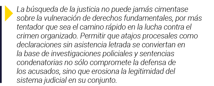  La búsqueda de la justicia no puede jamás cimentase sobre la vulneración de derechos fundamentales, por más tentador   