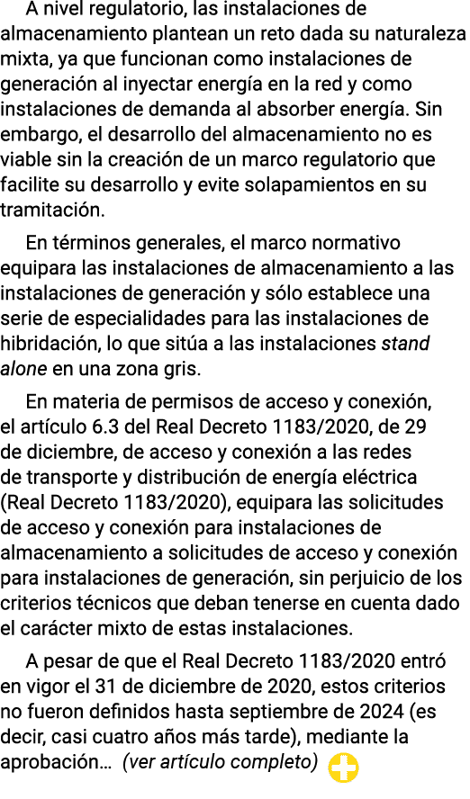 A nivel regulatorio, las instalaciones de almacenamiento plantean un reto dada su naturaleza mixta, ya que funcionan    