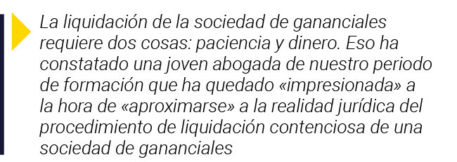  La liquidación de la sociedad de gananciales requiere dos cosas: paciencia y dinero  Eso ha constatado una joven abo   