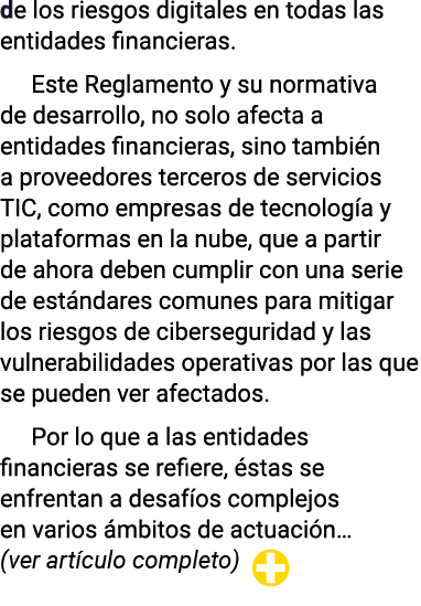 de los riesgos digitales en todas las entidades financieras  Este Reglamento y su normativa de desarrollo, no solo af   
