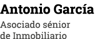 Antonio García Asociado sénior de Inmobiliario