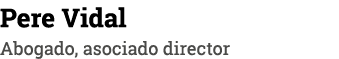 Pere Vidal Abogado, asociado director