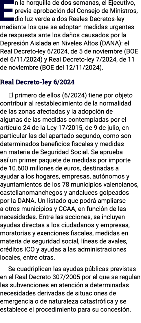 En la horquilla de dos semanas, el Ejecutivo, previa aprobación del Consejo de Ministros, dio luz verde a dos Reales    