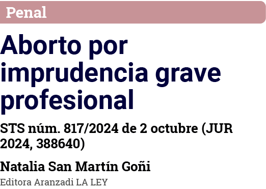 Penal Aborto por imprudencia grave profesional STS núm  817 2024 de 2 octubre (JUR 2024, 388640) Natalia San Martín G   
