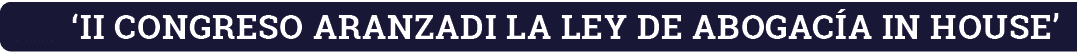  II CONGRESO ARANZADI LA LEY DE ABOGACÍA IN HOUSE 