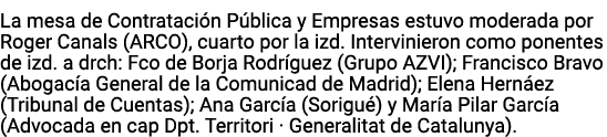 La mesa de Contratación Pública y Empresas estuvo moderada por Roger Canals (ARCO), cuarto por la izd  Intervinieron    