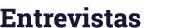 Entrevistas