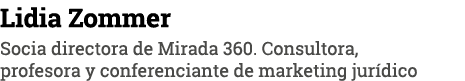 Lidia Zommer Socia directora de Mirada 360  Consultora, profesora y conferenciante de marketing jurídico