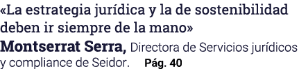  La estrategia jurídica y la de sostenibilidad deben ir siempre de la mano  Montserrat Serra, Directora de Servicios    