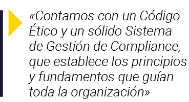   Contamos con un Código Ético y un sólido Sistema de Gestión de Compliance, que establece los principios y fundament   