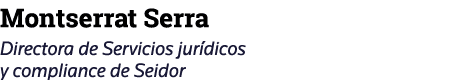 Montserrat Serra Directora de Servicios jurídicos y compliance de Seidor