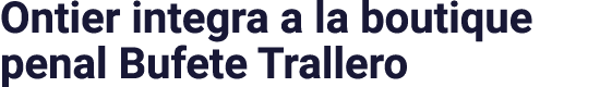 Ontier integra a la boutique penal Bufete Trallero