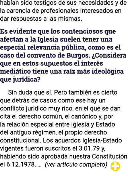 habían sido testigos de sus necesidades y de la carencia de profesionales interesados en dar respuestas a las mismas    