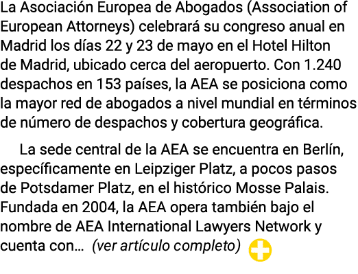 La Asociación Europea de Abogados (Association of European Attorneys) celebrará su congreso anual en Madrid los días    