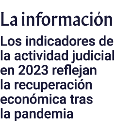 La información Los indicadores de la actividad judicial en 2023 reflejan la recuperación económica tras la pandemia