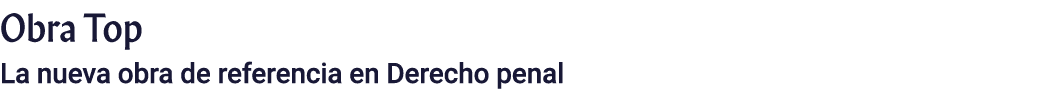 Obra Top La nueva obra de referencia en Derecho penal