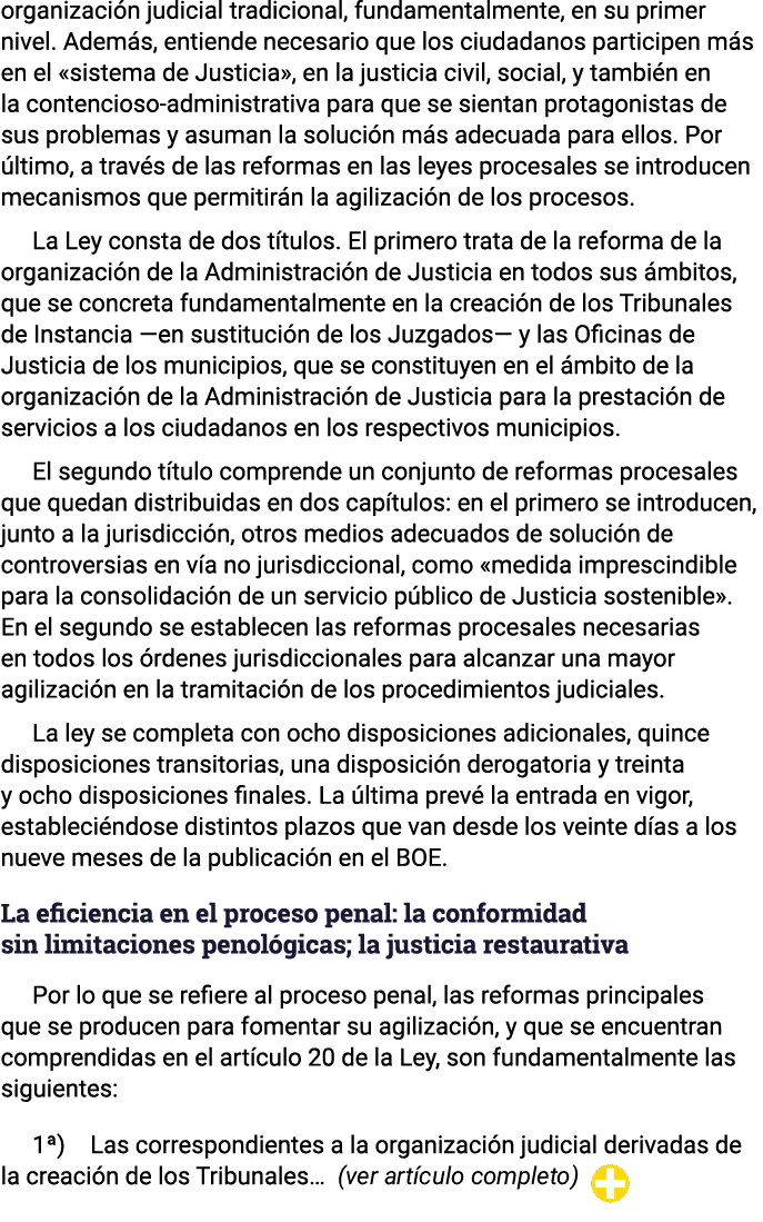 organización judicial tradicional, fundamentalmente, en su primer nivel  Además, entiende necesario que los ciudadano   
