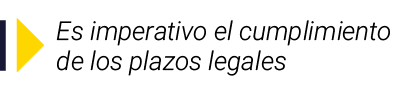  Es imperativo el cumplimiento de los plazos legales