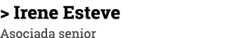   Irene Esteve Asociada senior