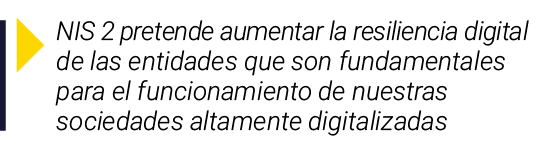  NIS 2 pretende aumentar la resiliencia digital de las entidades que son fundamentales para el funcionamiento de nues   