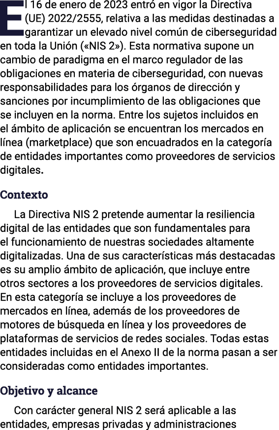 El 16 de enero de 2023 entró en vigor la Directiva (UE) 2022 2555, relativa a las medidas destinadas a garantizar un    