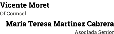 Vicente Moret Of Counsel María Teresa Martínez Cabrera Asociada Senior