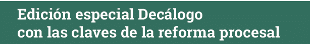 Edición especial Decálogo con las claves de la reforma procesal