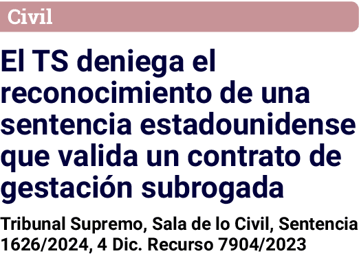 Civil El TS deniega el reconocimiento de una sentencia estadounidense que valida un contrato de gestación subrogada T   
