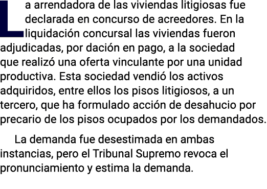 La arrendadora de las viviendas litigiosas fue declarada en concurso de acreedores  En la liquidación concursal las v   