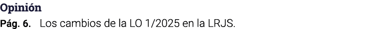 Opinión Pág  6  Los cambios de la LO 1 2025 en la LRJS 