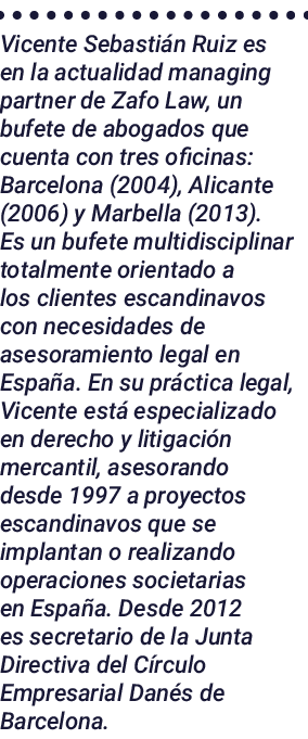 Vicente Sebastián Ruiz es en la actualidad managing partner de Zafo Law, un bufete de abogados que cuenta con tres of   