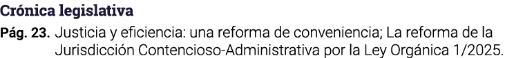 Crónica legislativa Pág  23  Justicia y eficiencia: una reforma de conveniencia; La reforma de la Jurisdicción Conten   