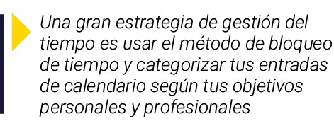  Una gran estrategia de gestión del tiempo es usar el método de bloqueo de tiempo y categorizar tus entradas de calen   