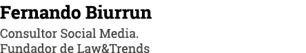 Fernando Biurrun Consultor Social Media  Fundador de Law&Trends