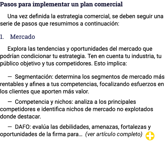 Pasos para implementar un plan comercial Una vez definida la estrategia comercial, se deben seguir una serie de pasos   