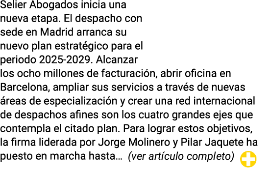 Selier Abogados inicia una nueva etapa  El despacho con sede en Madrid arranca su nuevo plan estratégico para el peri   
