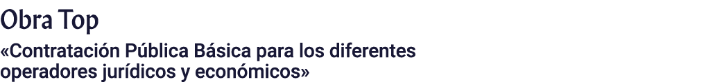 Obra Top  Contratación Pública Básica para los diferentes operadores jurídicos y económicos 
