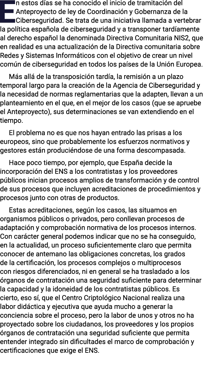 En estos días se ha conocido el inicio de tramitación del Anteproyecto de ley de Coordinación y Gobernanza de la Cibe   