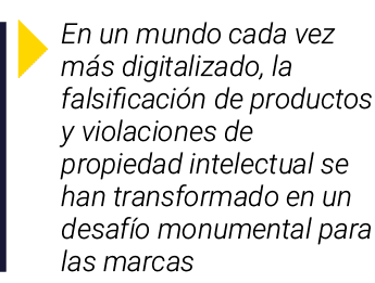  En un mundo cada vez más digitalizado, la falsificación de productos y violaciones de propiedad intelectual se han t   