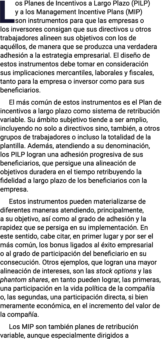 Los Planes de Incentivos a Largo Plazo (PILP) y a los Management Incentive Plans (MIP) son instrumentos para que las    